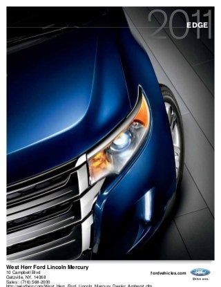 fordvehicles.com
EDGE
West Herr Ford Lincoln Mercury
10 Campbell Blvd
Getzville, NY. 14068
Sales : (716) 568-2000
 