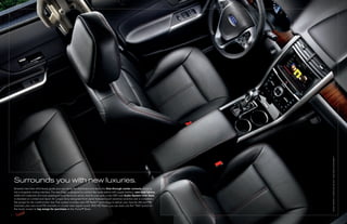 EDgE LiMiTED. CHArCOAL bLACK. AvAiLAbLE EqUiPMENT.
Surrounds you with new luxuries.
Graceful new lines effortlessly guide your eye along the dashboard and down the flow-through center console, merging
into a singularly inviting interface. The new Edge is designed to comfort like never before with supple leathers, new seat fabrics,
softer trim materials and more padding at essential touch points. And for your ears: a new 390-watt Audio System from Sony
is standard on Limited and Sport. Its unique Sony-designed finish panel features touch-sensitive switches and is completely
flat except for the multifunction dial. This system includes new HD RadioTM technology to deliver your favorite AM and FM
channels, plus new local FM channels, in crystal-clear digital sound. With HD Radio, you can even use the “TAG” button on
the touch screen to tag songs for purchase at the iTunes® Store.
 