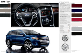 limiTed                                                                             oPTioNal feaTureS
                            iNTerior                                                 Available Rapid Spec                                 eXTerior
                                                                                     Rapid Spec 301A – Panoramic Vista Roof TM +
                                                                                     HID headlamps + voice-activated Navigation
                                                                                     System with single-CD/MP3 player, SD card for
                                                                                     map and POI storage, and integrated SIRIUS
                                                                                     Traffic and SIRIUS Travel Link with introductory
                                                                                     6-month subscription + Driver Entry Package
               Charcoal black Leather with                                           includes anti-theft perimeter alarm, Intelligent     bordeaux reserve red Metallic
        Sienna Seating Surfaces – Standard                                           Access with push-button start, power liftgate
                                                                                     and Remote Start System
                                                                                     Rapid Spec 302A – Includes all content of
                                                                                     Rapid Spec 301A + adaptive cruise control
                                                                                     and collision warning with brake support
                                                                                     + Vision Package includes BLIS® (Blind Spot
                                                                                     Information System) with cross-traffic alert and
               Medium Light Stone Leather                                            rain-sensing wipers                                  Kona blue Metallic
                                Standard

                                                                                     Available Options & Packages
                                                                                     20-in. chrome-clad aluminum wheels
                                                                                     All-weather floor mats
                                                                                     All-wheel drive (AWD)
                                                                                     Class II Trailer Tow Package includes hitch
                    Charcoal black Leather                                           receiver, larger radiator, upgraded cooling fans,    Earth Metallic
                                 Standard                                            wiring harness with 4-pin connector and trailer
                                                                                     sway control (3,500 lbs. max.)
                                                                                     Driver Entry Package
                                                                                     Panoramic Vista Roof
                                                                                     Roof rack (n/a with Vista Roof)
                                                                                     Vision Package
                                                                                     Voice-activated Navigation System with SD            red Candy Metallic Tinted Clearcoat
                                                                                     card for map and POI storage, and integrated
                                                                                     SIRIUS Traffic and SIRIUS Travel Link with
                                                                                     introductory 6-month subscription

                                                                                                                               Interior
                                                                                     Exterior Colors                           Colors
                                                                                     Bordeaux Reserve Red Metallic              
                                                                                                                                          White Platinum Metallic Tri-coat
                                             CHArCOAL bLACK. AvAiLAbLE EqUiPMENT.    Kona Blue Metallic                          
                                                                                     Earth Metallic                              
                                                                                     Red Candy Metallic
                                                                                     Tinted Clearcoat1                             
                                                                                     White Platinum
                                                                                     Metallic Tri-coat1                         
                                                                                     Ingot Silver Metallic                      
                                                                                                                                          ingot Silver Metallic
                                                                                     Tuxedo Black Metallic                      
                                                                                     Interiors:  Charcoal Black Leather with Sienna
                                                                                     seating surfaces  Medium Light Stone Leather
                                                                                      Charcoal Black Leather




                                                                                                                                          Tuxedo black Metallic




                                                                                            18-in. Chrome-Clad Aluminum Wheels
                                                                                                          Standard




                                                                                                                                          Colors are representative only.
                                                                                                                                          See your dealer for actual paint/trim options.
                                                                                            20-in. Chrome-Clad Aluminum Wheels
KONA bLUE METALLiC. AvAiLAbLE EqUiPMENT.                                                                  Available                       1
                                                                                                                                              Additional charge.
 