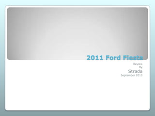2011 Ford Fiesta Review By Strada September 2010 