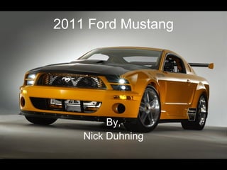 2011 Ford Mustang By, Nick Duhning 