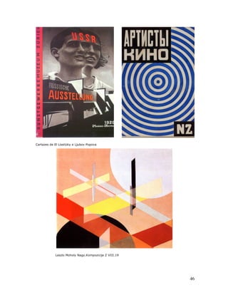 Cartazes de El Lissitzky e Ljubov Popova




             Laszlo Moholy Nagy.Kompozicija Z VIII.19




                                                        46
 