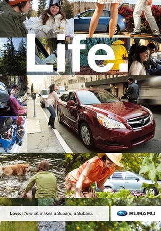 Life.

Love. It’s what makes a Subaru, a Subaru.
 