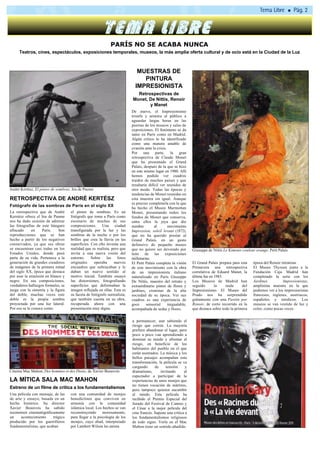 PARÍS NO SE ACABA NUNCA
     Teatros, cines, espectáculos, exposiciones temporales, museos, la más amplia oferta cultural y de ocio está en la Ciudad de la Luz



                                                                             MUESTRAS DE
                                                                               PINTURA
                                                                            IMPRESIONISTA
                                                                            Retrospectivas de
                                                                          Monet, De Nittis, Renoir
                                                                                 y Manet
                                                                          De nuevo, el Impresionismo
                                                                          triunfa y arrastra al público a
                                                                          aguardar largas horas en las
                                                                          puertas de los museos y salas de
                                                                          exposiciones. El fenómeno se da
                                                                          tanto en París como en Madrid.
                                                                          Algún crítico lo ha identificado
                                                                          como una manera amable de
                                                                          evasión ante la crisis.
                                                                          Por una parte, la gran
                                                                          retrospectiva de Claude Monet
                                                                          que ha presentado el Grand
                                                                          Palais, después de la que se hizo
                                                                          en este mismo lugar en 1980. Allí
                                                                          hemos podido ver cuadros
                                                                          traídos de muchos países y que
                                                                          resultaría difícil ver reunidos de
André Kertész, El pintor de sombras. Jeu de Paume                         otro modo. Todas las épocas y
                                                                          tendencias de Monet reunidas en
RETROSPECTIVA DE ANDRÉ KERTÉSZ                                            esta muestra sin igual. Aunque
                                                                          es preciso completarla con la que
Fotógrafo de las sombras de París en el siglo XX
                                                                          ha hecho el Museo Marmottan
La retrospectiva que de André       el pintor de sombras. Es un           Monet, presentando todos los
Kerstész ofrece el Jeu de Paume     fotógrafo que toma a París como       fondos de Monet que conserva,
nos ha dado ocasión de admirar      escenario de muchas de sus            entre ellos la joya que dio
las fotografías de este húngaro     composiciones. Una ciudad             nombre         al       movimiento
afincado      en   París.    Son    transfigurada por la luz y las        Impression, soleil levant (1872),
reproducciones que se han           sombras de la noche o por los         que no ha querido prestar al
hecho a partir de los negativos     brillos que crea la lluvia en las     Grand Palais, en un gesto
conservados, ya que sus obras       superficies. Con ello inventa una     defensivo de pequeño museo
se encuentran casi todas en los     realidad que es realista, pero que    que no quiere ser devorado por         Giuseppe de Nittis Le Kimono couleur orange. Petit Palais
Estados Unidos, donde pasó          invita a una nueva visión del         león     de    las    exposiciones
parte de su vida. Pertenece a la    entorno.     Sobre    las    fotos    millonarias.
generación de grandes creadores     originales     operaba     nuevos     El Petit Palais completa la visión     El Grand Palais prepara para esta   época del Renoir retratista.
de imágenes de la primera mitad     encuadres que subrayaban y le         de este movimiento con la obra         Primavera una retrospectiva         El Museo Thyssen junto a la
del siglo XX, época que destaca     daban un nuevo sentido al             de un impresionista italiano           correlativa de Eduard Manet, la     Fundación Caja Madrid han
por usar la emulsión en blanco y    motivo inicial. También ensayó        naturalizado en París Giuseppe         última fue en 1983.                 completado la serie con los
negro. En sus composiciones,        las distorsiones, fotografiando       De Nittis, maestro del retrato y       Los Museos de Madrid han            Jardines          Impresionistas,
verdaderos hallazgos formales, se   superficies que deformaban la         extraordinario pintor de flores y      seguido       la    onda      del   amplísima muestra en la que
juega con la simetría y la figura   imagen reflejada en ellas. Esta es    jardines, cronistas de la alta         Impresionismo. El Museo del         podemos ver a los impresionistas
del doble, muchas veces este        su faceta de fotógrafo surrealista,   sociedad de su época. Ver sus          Prado nos ha sorprendido            franceses, ingleses, austriacos,
doble es la propia sombra           que también cuenta en su obra,        cuadros es una experiencia de          grátamente con una Pasión por       españoles y nórdicos. Los
proyectada por una luz lateral.     recuperada ahora con una              goce      sensorial     inigualable,   Renoir, de corto recorrido en la    museos se van vestido de luz y
Por eso se le conoce como           presentación muy digna.               acompañada de sedas y flores.          que destaca sobre todo la primera   color, como pocas veces.


                                                                          a permanecer, aun sabiendo el
                                                                          riesgo que corren. La mayoría
                                                                          prefiere abandonar el lugar, pero
                                                                          poco a poco van aprendiendo a
                                                                          dominar su miedo y afrontar el
                                                                          riesgo, en beneficio de los
                                                                          habitantes del pueblo en el que
                                                                          están asentados. La música y los
                                                                          bellos paisajes acompañan esta
                                                                          transformación, la película se va
                                                                          cargando      de    tensión      y
Cinema Mac Mahon, Des hommes et des Dieux, de Xavier Beauvois             dramatismo,      invitando      al
                                                                          espectador a participar de la
LA MÍTICA SALA MAC MAHON                                                  experiencias de unos monjes que
                                                                          no tienen vocación de mártires,
Estreno de un filme de crítica a los fundamentalismos                     pero tampoco quieren sucumbir
Una película con mensaje, de las    con una comunidad de monjes           al miedo. Esta película ha
de arte y ensayo, basada en un      benedictinos que conviven en          recibido el Premio Especial del
hecho histórico. Su director        armonía con la comunidad              Jurado del Festival de Cannes y
Xavier Beauvois ha sabido           islámica local. Los hechos se van     el César a la mejor película del
reconstruir cinematógráficamente    reconstruyendo      morosamente,      cine francés. Supone una crítica a
un     acontecimiento     trágico   para llegar a la psicología de los    los fundamentalismos religiosos
producido por los guerrilleros      monjes, cuyo abad, interpretado       de todo signo. Verla en el Mac
fundamentalistas, que acaban        por Lambert Wilson les anima          Mahon tiene un sentido añadido.
 