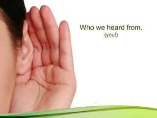 5
Who we heard from.
(you!)
 