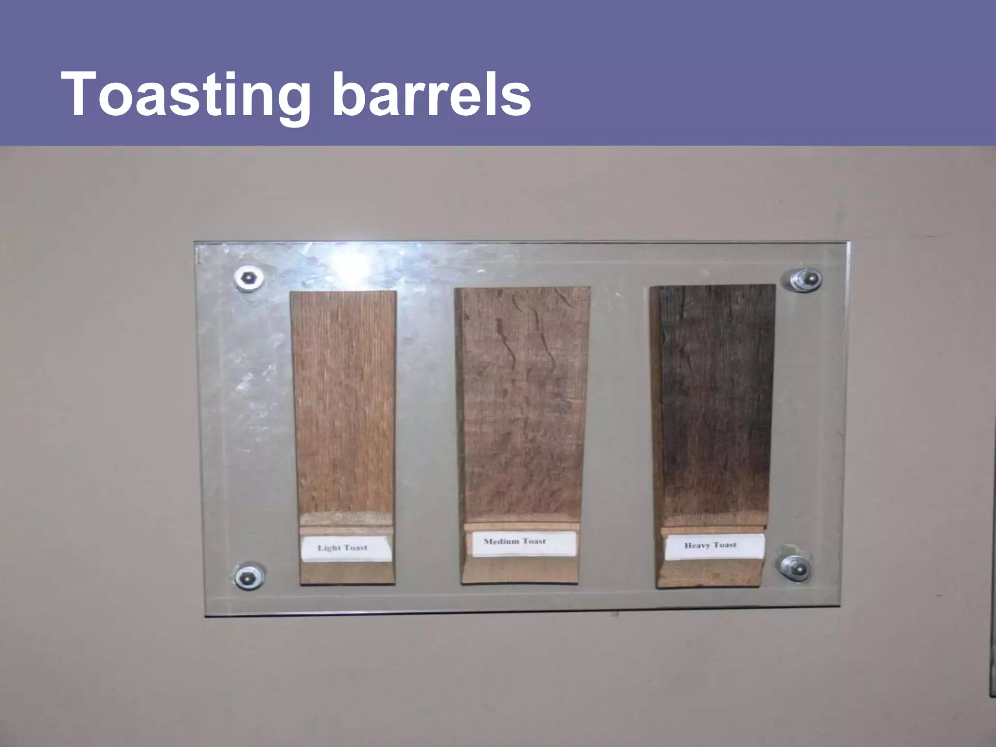 Toasting barrels
 