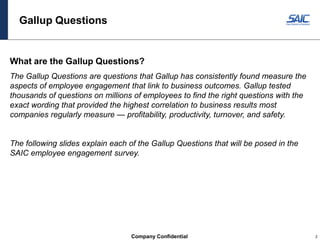 Company Confidential 2
Gallup Questions
What are the Gallup Questions?
The Gallup Questions are questions that Gallup has ...