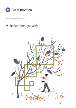 GLOBAL PRIVATE EQUITY REPORT 2011




A force for growth
 