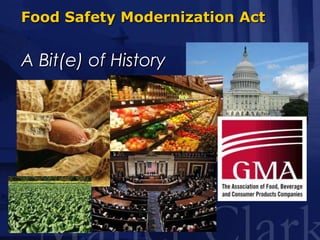 Food Safety Modernization Act A Bit(e) of History 