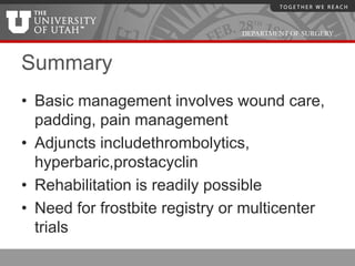 DEPARTMENT OF SURGERY



Summary
• Basic management involves wound care,
  padding, pain management
• Adjuncts includethro...
