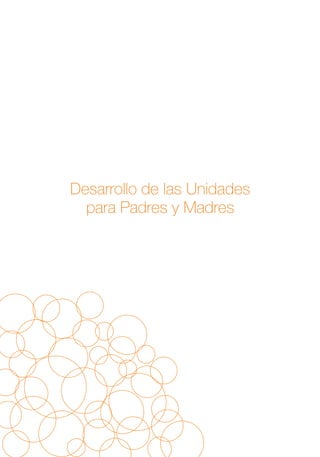 Desarrollo de las Unidades
para Padres y Madres
 