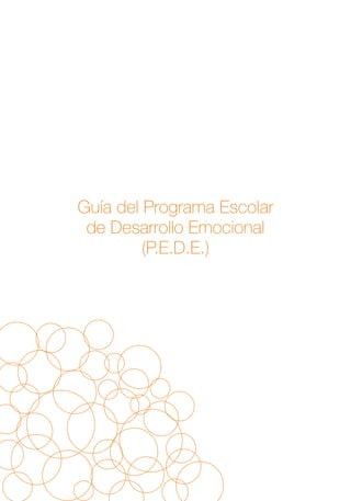 Guía del Programa Escolar
de Desarrollo Emocional
(P.E.D.E.)
 