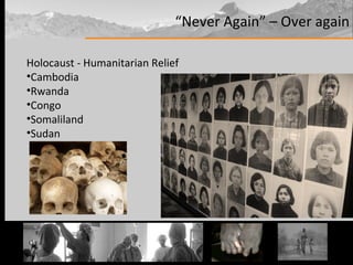 “ Never Again” – Over again Holocaust - Humanitarian Relief Cambodia Rwanda Congo Somaliland Sudan 
