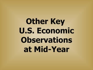 Other Key  U.S. Economic Observations at Mid-Year 