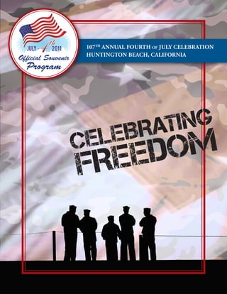107th
Annual Fourth of July Celebration
Huntington Beach, California
Celebrating
Freedom
Official Souvenir
Program
 