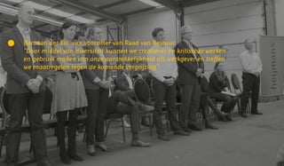 Bert van der Els, vice voorzitter van Raad van Bestuur:
“Door middel van diversiteit kunnen we creatiever en kritischer werken
en gebruik maken van onze aantrekkelijkheid als werkgever en treffen
we maatregelen tegen de komende vergrijzing”
 