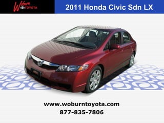 2011 Honda Civic Sdn LX




www.woburntoyota.com
   877-835-7806
 
