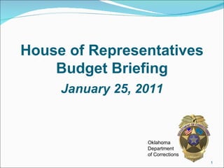 [object Object],House of Representatives Budget Briefing Oklahoma Department  of Corrections 