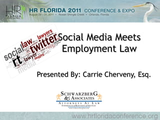 Social Media Meets Employment Law Presented By: Carrie Cherveny, Esq. 