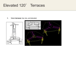 Elevated 120° Terraces


  5.   Select terraces: low, box, and elevated.
 