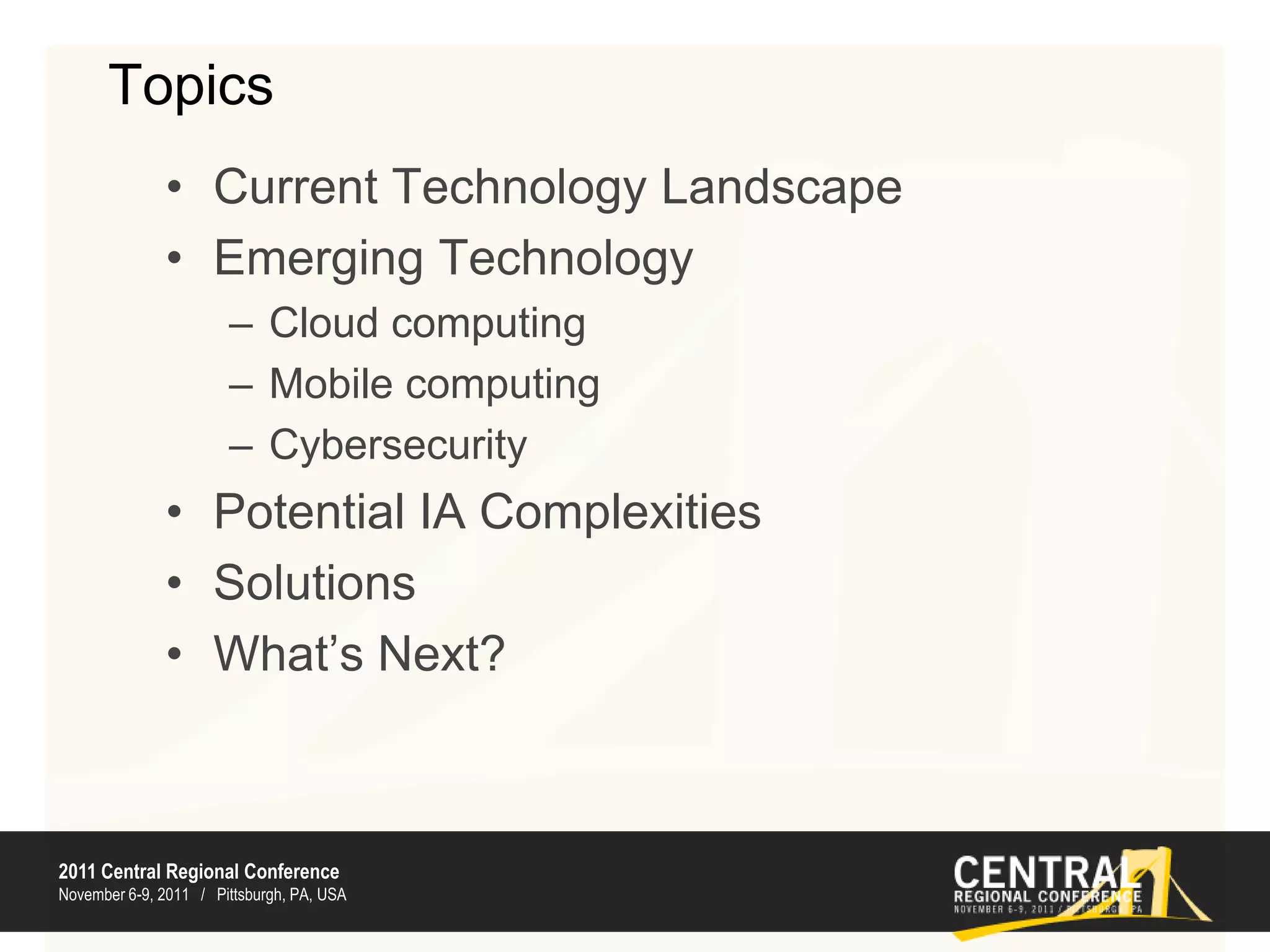 TopicsCurrent Technology LandscapeEmerging TechnologyCloud computingMobile computingCybersecurityPotential IA ComplexitiesSolutionsWhat’s Next?