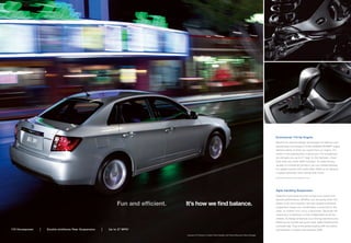 Economical 170-hp Engine
                                                                                                                                                                         Beyond its inherent design advantages for balance and
                                                                                                                                                                         smoothness, the Impreza 2.5-liter SUBARU BOXER® engine
                                                                                                                                                                         delivers plenty of what you expect from an engine. For
                                                                                                                                                                         power in the passing lane, it gives you 170 horsepower,
                                                                                                                                                                         yet still gets you up to 27 mpg1 on the highway—more
                                                                                                                                                                         than most any other AWD compact. To make driving
                                                                                                                                                                         as easy or involved as you like it, you can choose between
                                                                                                                                                                         a 5-speed manual with Incline Start Assist or an optional
                                                                                                                                                                         4-speed automatic with manual shift mode.

                                                                                                                                                                        1 EPA highway estimate. Actual mileage may vary.




                                                                                                                                                                         Agile-handling Suspension
                                                                                                                                                                         Keep the road close and the curves even closer with
                                                                                                                                                                         precise performance. Whether you are going down the

                                                                Fun and efficient.   It’s how we find balance.                                                           street or up the mountain, the rear double-wishbone
                                                                                                                                                                         suspension keeps you comfortably connected to the
                                                                                                                                                                         road, no matter how curvy it becomes. Because the
                                                                                                                                                                         responsive suspension is fully independent at all four
                                                                                                                                                                         wheels, its design enhances your driving experience by
                                                                                                                                                                         diffusing any bumps along the road. Agile handling and
                                                                                                                                                                         a smooth ride. They’re the perfect pairing with the control
170 Horsepower   |   Double-wishbone Rear Suspension   |   Up to 27 MPG 1                                                                                                and balance of Subaru Symmetrical AWD.

                                                                                     Impreza 2.5i Premium in Spark Silver Metallic with Power Moonroof Value Package.
 