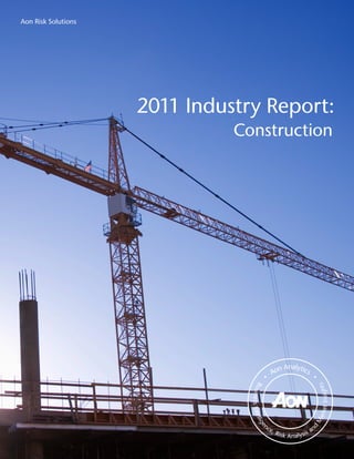 Aon Risk Solutions




                     2011 Industry Report:
                               Construction
 