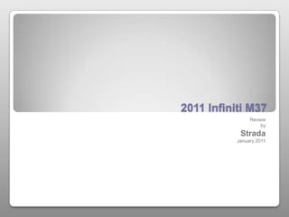 2011 Infiniti M37  Review by Strada January 2011 