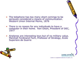 The ability to see opportunity.   What gets in our way of  innovating?OURSELVES!