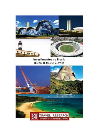 Investimentos no Brasil:
 Hotéis & Resorts - 2011
 