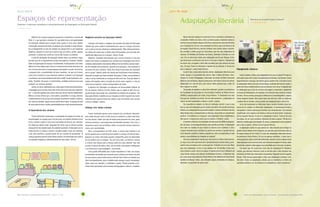 Belo Horizonte, outubro/novembro de 2011 - ano 7 - n° 28 7 Centro de Alfabetização, Leitura e Escrita - Faculdade de Educação/UFMG6
Barreira ou incentivo para a leitura?
por Stéphanie Bollmann
Espaços de representação
Cenários e materiais estimulam o desenvolvimento da linguagem na Educação Infantil
por Gabriela Terenzi
Livro na Roda
Adaptação literária
Quem entra de cabeça no mundo dos livros e da leitura raramente se
arrepende. O difícil, às vezes, é dar o primeiro passo. Incentivar alunos a
subirem seus primeiros degraus literários costuma ser uma tarefa árdua
para professores. Foi em uma atividade de leitura que a professora de
português, Paula Pereira, decidiu orientar seus alunos nesse caminho.
Na verdade, a ideia surgiu de uma aluna, que leu uma adaptação do
clássico Os Sertões, de Euclides da Cunha, chamada O Sertão vai virar
mar. Ela se interessou tanto pela adaptação escrita por Moacyr Scliar
que disse para a professora que leria o livro que o inspirou. "Quando ela
me disse isso, arregalei o olho! Não acreditei que uma menina do nono
ano, 14 anos, fosse se interessar e gostar de um clássico. E foi por ter
lido a releitura", conta Paula Pereira.
A partir daí, a educadora decidiu utilizar adaptações literárias para
tentar aguçar a curiosidade dos alunos. Mas a ideia enfrentou resis-
tências no Centro Pedagógico, instituição de ensino de Belo Horizonte
(MG) em que lecionava. Alguns professores não foram a favor de utilizar
adaptações em sala de aula, pois muitos deles pensam que o valor da
obra original se perde.
"A questão de adaptar ou não é bem delicada", pondera a professora
da Faculdade de Educação da Universidade Federal de Minas Gerais
(UFMG) e pesquisadora do Ceale, Graça Paulino. "O adaptador que seja
tem que ser também um artista. Se isso não acontecer, a adaptação vai
retirar da obra qualidades e deixar o miolo", explica.
Se a questão de adaptar ou não já é delicada, decidir o que é uma
boa ou uma má adaptação parece ainda mais difícil. Na opinião de Graça
Paulino, se a adaptação torna possível ampliar o número de leitores de uma
determinada obra, principalmente as clássicas, ela já pode ser considerada
positiva. "O problema é a criança ler uma adaptação muito simplificada e
não querer o original por achar que já conhece a história", conta.
O também professor da Faculdade de Educação da UFMG e pesquisa-
dor do Ceale, Carlos Augusto Novais, tem opinião parecida: "A adaptação
tem valor na medida em que chama os leitores para conhecer a obra
original. Quando busca substituí-la, perde seu sentido. E quando ela faz
isso? Quando simplifica, facilita, empobrece, não cria expectativa e não
amplia a possibilidade de chegada ao original".
Uma boa adaptação é aquela que não encerra a leitura nela mesma,
ou seja, é uma obra que tenta abrir perspectiva para outras obras, justa-
mente como aconteceu com a aluna que leu O Sertão vai virar mar. Mais
que uma adaptação, o livro é uma releitura de Os Sertões. Conta uma
nova história a partir do livro original. O mesmo ocorre em O Mistério da
Casa Verde, releitura do clássico de Machado de Assis, O Alienista, lido
por outro aluno da professora Paula Pereira. No Mistério da Casa Verde,
também de Moacyr Scliar, são utilizados alguns elementos do clássico,
deixando um gostinho de quero mais.
Repaginando clássicos
Como escolher, então, qual adaptação levar para a classe? Primeiro é
bom saber quais são os tipos de adaptações existentes. O professor Carlos
Augusto Novais conta que, de maneira geral, existem três. O primeiro inclui
as adaptações dentro de uma mesma língua, podendo até mesmo mudar o
gênerodotexto,transformandoprosaempoesiaevice-versa.Osegundotipo
é a adaptação que se faz de um texto estrangeiro, traduzindo e adaptando
umapeçadeShakespeare,porexemplo.Jánoterceirotipo,muda-seocódigo
do texto. "Se era verbal, passa para o televisivo ou cinematográfico", explica
Carlos Augusto Novais. Mas esses tipos não são fixos. Eles se misturam
e podem até se inverter, como quando uma adaptação gera outro livro.
Se já não bastassem os diferentes tipos, existem também duas ma-
neiras de se realizar as diferentes adaptações. A convencional tende a
reorganizar o texto original para facilitar sua compreensão. "Um resumo
simplificado com o objetivo de facilitar a leitura do texto fonte", esclarece
Carlos Augusto Novais. A outra é a adaptação criativa. Trata-se de uma
recriação, em um novo contexto, diferente do texto original. "Perde-se a
ideia de simplificação e facilitação. Às vezes, a adaptação é mais complexa
que a obra original", afirma Carlos Augusto Novais.
A adaptação criativa é a que parece ser mais indicada para instigar os
alunosaleremdepoisolivrooriginale,porquenão,outroslivrosdoautorou
da mesma época do livro fonte. É o caso das adaptações lidas pelos alunos
da professora Paula Pereira. Em vez de apenas simplificar, o autor tem a
preocupaçãodecontarumahistóriadiferente,usandooslivrosoriginaiscomo
inspiraçãoparacriarumanovaobra,comnovospersonagensetramas,capaz
deentreteroalunoeaindaaguçarsuacuriosidadeparaolivroqueooriginou.
Um autor que fez muito bem esse tipo de adaptação foi Monteiro
Lobato, que utilizava histórias como as de Hércules e Dom Quixote nas
aventuras de Pedrinho, Narizinho e companhia. Segundo Carlos Augusto
Novais: "Não dá para generalizar e dizer que adaptação é sempre ruim.
São bem vindas as adaptações, desde que se mantenha o critério da
qualidade estética. Ler em literatura é complexificar, não é simplificar".
Aula Extra
Registros escritos na Educação Infantil
Cartazes com textos e imagens nas paredes das salas de Educação
Infantil são outra prática fundamental para que as crianças convivam
com a cultura escrita, desde que contextualizada. "Não adianta pendurar
um monte de coisas que o adulto acha interessante, mas que não têm
significado algum para as crianças", afirma Tizuko.
Registrar situações interessantes que a turma vivenciou é uma boa
maneira de colocar os pequenos em contato com a linguagem escrita em
contexto, estimulando o letramento. Mônica Correia lembra um bom exem-
plo de trabalho que presenciou durante uma pesquisa. Uma professora
escreveu em uma cartolina: "Hoje, Ana Paula trouxe balas de chocolate
para o grupo". Depois, pediu aos alunos que ilustrassem esse momento,
enquanto lia aquilo que havia anotado. Passados 15 dias, essa professora
releu o cartaz, lembrando as crianças do fato ocorrido. "O grupo adquiriu
muitas informações sobre a função da escrita como registro e a forma
como ela se organiza", conta a pesquisadora do Ceale.
A doutora em Educação e professora da Universidade Federal do
Rio de Janeiro, Patrícia Corsino, lembra que os registros têm uma se-
gunda função importante: dar visibilidade ao trabalho do professor. "Na
Educação Infantil, trabalha-se com relações e é difícil registrá-las. Esses
materiais são uma boa forma de relatar o que se produziu com o grupo
a outros colegas", explica.
Diálogo com várias culturas
Tizuko Kishimoto aponta outra maneira de o professor descobrir
bons materiais para levar à sala: procurar conhecer a cultura das famí-
lias dos alunos. Saber que tipo de textos elas possuem em casa, quais
músicas escutam, a que programas de televisão assistem. Para isso, é
necessário reunir com as famílias, visitar as casas dos alunos e observar
muito, com sensibilidade.
Para a pesquisadora da USP, trazer a cultura das famílias e de
outros grupos para a sala de aula é acolher a criança. Ela afirma que o
pequeno se sente valorizado quando compartilha parte da identidade
de sua família com os colegas. "Se, por outro lado, o professor começa
a criticar uma música que a criança canta em casa, dizendo ‘isso não
presta, é música de pobre, feia’, ela se sente uma pessoa inadequada
e se fecha para a aprendizagem", acrescenta.
Uma grande dificuldade para muitos educadores é lidar com alunos
provenientes de famílias que possuem pouco contato com textos escritos
em suas casas, o que é muito comum no Brasil. Para Tizuko, no entanto, isso
não é um impedimento, pois o trabalho pode começar a partir de qualquer
signo, como, por exemplo, a oralidade e o gesto. "Posteriormente, o pro-
fessor deve apresentar outras formas de linguagem e cultura", completa.
Milhares de crianças pequenas passarão a frequentar a escola até
2016. É o que garante a Emenda 59, que determina a obrigatoriedade
da Educação Infantil para crianças entre quatro e cinco anos. Muitas
instituições escolares deverão se adequar para atender à maior deman-
da, principalmente no que diz respeito ao espaço físico e aos materiais
didáticos. Quando se trata da primeira fase do ensino, porém, apenas
aumentar o número de carteiras e livros não resolve o problema.
A sala de atividades da Educação Infantil deve, em primeiro lugar,
permitir que ali se desenvolvam muitas brincadeiras. Portanto, flexibili-
dade na organização do espaço é fundamental. A pesquisadora do Ceale,
Mônica Correia, explica que o brincar é essencial nessa fase de ensino por
ser a forma pela qual a criança pequena apreende o mundo. Ao brincar,
o pequeno tem a possibilidade de fazer escolhas: do que vai brincar,
como será a história ou que materiais utilizará. A doutora em Educação
e professora da Universidade de São Paulo (USP) Tizuko Kishimoto com-
pleta: "Escolher dá prazer e envolvimento, condição essencial para que
qualquer ser humano aprenda".
Dentre as várias habilidades que a Educação Infantil deve desenvolver,
a linguagem (oral, escrita, entre outras formas) é uma das mais importan-
tes – o que não significa que o aluno deva sair da pré-escola alfabetizado.
Mônica Correia afirma que a brincadeira possibilita à criança dominar
conhecimentos novos, já que ela consegue representar papéis e realizar,
por meio da fantasia, aquilo de que ainda não é capaz. O espaço da sala
de aula pode fornecer muitas possibilidades para esse desenvolvimento.
A importância dos cenários
Tizuko Kishimoto recomenda a organização do espaço em áreas de
aprendizagem: um espaço para o faz de conta, um cantinho de leitura (com
livros, revistas e gibis) e outro para atividades de pintura, por exemplo.
Os materiais devem estar dispostos de forma que os alunos possam
manipulá-los livremente (nada de prateleiras altas!). A interação com os
materiais leva a criança a assumir variados papéis, como, por exemplo,
o de uma cozinheira, quando diante de um conjunto de panelinhas. "A
criança pequena precisa muito desse cenário caracterizado para entrar
na situação imaginária, diferentemente da mais velha", afirma.
 