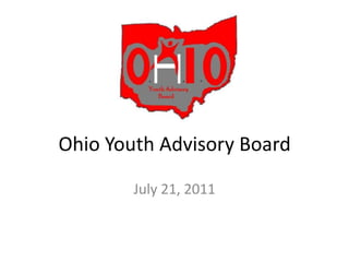 Ohio Youth Advisory Board July 21, 2011 