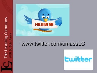 www.twitter.com/umassLC
 