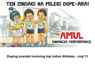 Doping scandal involving top Indian Athletes - July'11                                                                  