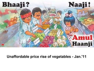 Unaffordable price rise of vegetables - Jan.'11  