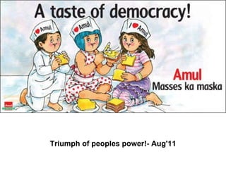 Triumph of peoples power!- Aug'11                                                                  
