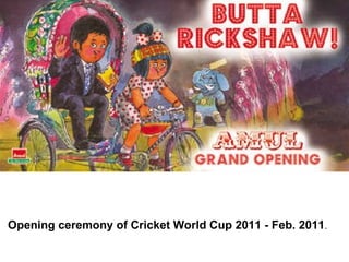 Opening ceremony of Cricket World Cup 2011 - Feb. 2011 .  