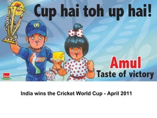   India wins the Cricket World Cup - April 2011 