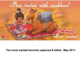 The most wanted terrorist captured & killed - May 2011.                                                                  