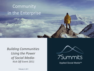 Community  in the Enterprise  ,[object Object],Building Communities  Using the Power  of Social Media-  Kick Off Event 2011 