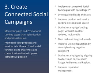 3. Create Connected Social Campaigns Many Campaign and Promotional Landing pages lack sophistication and personalization. ...