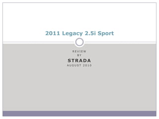 Review By Strada August 2010 2011 Legacy 2.5i Sport 