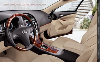 EVEN ITS MINOR DETAILS ARE A MAJOR PRIORITY.




                                                 AMENITIES
                                                 INNOVATION
                                                 PERFORMANCE
                                                 SAFETY
                                                 SPECS
Optional equipment shown.
 