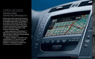 PERFORMANCE
OPEN ROADS
AND BLUE SKIES.
FANTASY BECOMES REALITY.
Nothing spoils a great drive faster than bumper-to-




                                                                                                                 HYBRID
bumper traffic or unfavorable weather. Fortunately,
the available Navigation System13 in the GS gives
you the option of subscribing to XM NavTraffic.®13,17
Just touch the screen for real-time traffic reports
on specific roads. And if you find yourself heading
toward a congested area, the system can help




                                                                                                                 AMENITIES
reroute you around the problem.
   Another available feature, XM NavWeather,TM 13,17
helps protect your driving enjoyment even more by
delivering real-time weather reports and automatically
alerting you before you get there.




                                                                                                                 INNOVATION
   In addition to XM Radio,13,17 other XM services
include XM Sports13,17 for real-time scores and
schedules of your favorite teams, as well as
XM Stocks13,17 to help keep you updated on the
investments you want to keep an eye on.




                                                                                                                 SPECS
                                                         Optional equipment shown. See disclaimers on page 69.
 