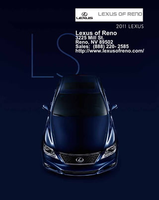 Lexus of Reno
3225 Mill St.
Reno, NV 89502
Sales: (888) 220- 2585
http://www.lexusofreno.com/
 