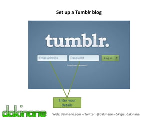 Set up a Tumblr blog




    Enter your
      details

Web: dakinane.com – Twitter: @dakinane – Skype: dakinane
 