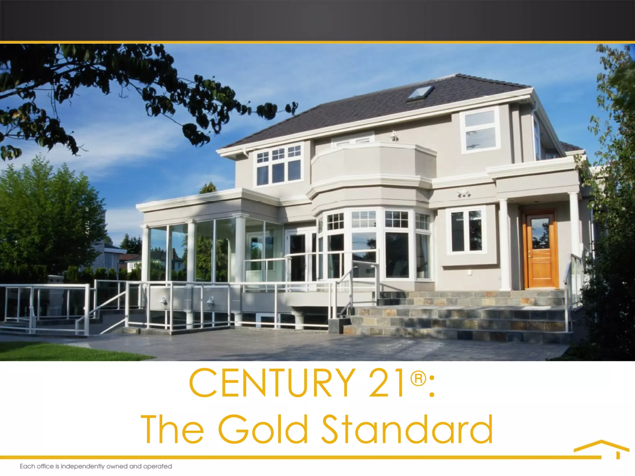 CENTURY 21 ® :  The Gold Standard 