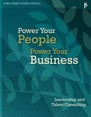 Power Your
People
   Power Your
   Business


         Leadership and
        Talent Consulting
 