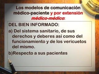 Los modelos de comunicación
  médico-paciente y por extensión
           médico-médico:
CON EL QUE NOS EQUIVOCAMOS:
Si, ta...