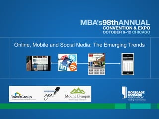 Online, Mobile and Social Media: The Emerging Trends
 